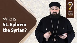 Who are the Heroes of Orthodoxy – St  Ephrem the Syrian by Fr. Anthony Mourad