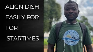 HOW TO EASILY ALIGN DISH FOR STARTIMES. BEGINNERS GUIDE