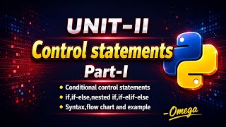 UNIT-II | Part-I | Python if, if-else, Nested if, if-elif-else | Syntax, Flowcharts &Examples~ OMEGA