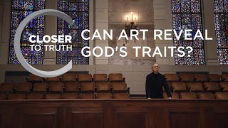 Can Art Reveal God's Traits? | Episode 2006 | Closer To Truth