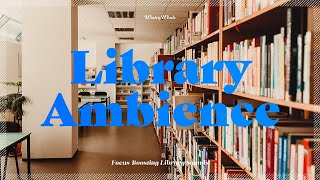Library Ambience Sounds for Studying | Relaxing White Noise | 도서관 백색소음