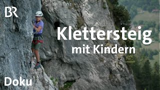 Tegelbergsteig: Mit Kindern und der Familie sicher im Klettersteig | Bergauf-Bergab | Doku | BR