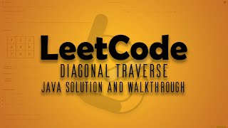LeetCode Problem 498. Diagonal Traverse || Java Solution Walkthrough