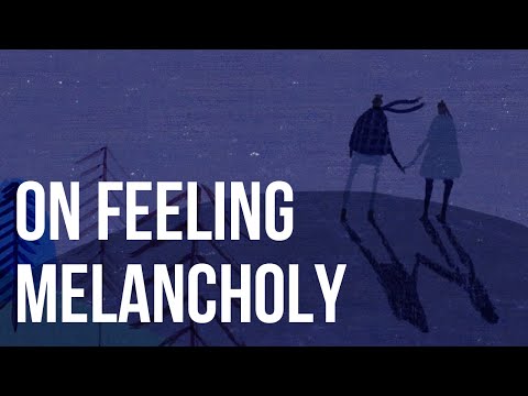 What does melancholy feel like?