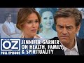 Dr. Oz | S7 | Ep 73 | Jennifer Garner Talks About Her Health, Family & Spirituality | Full Episode