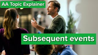 AA Topic Explainer: Subsequent events
