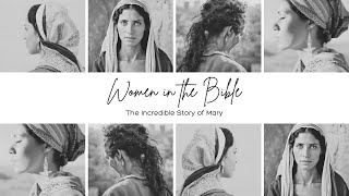 The Incredible Story of Mary, Women in the Bible | Part 3