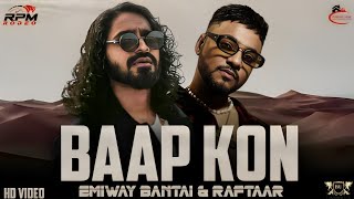 BAAP KON - EMIWAY BANTAI & RAFTAAR ( MUSIC VIDEO ) PROD. BEAT UNLOCK