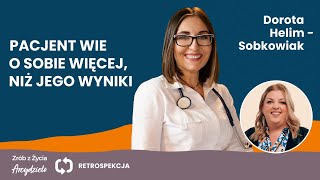 Dr Dorota Helim - Sobkowiak: Schematy mi nie pasują | RETROSPEKCJA