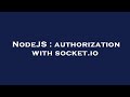 NodeJS : authorization with socket.io