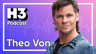 Theo Von - H3 Podcast #109