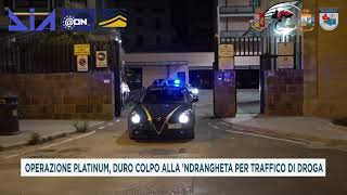 OPERAZIONE PLATINUM, DURO COLPO ALLA 'NDRANGHETA PER TRAFFICO DI DROGA