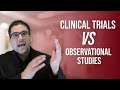 Clinical Trials VS Observational Studies