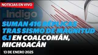 Suman 416 réplicas tras sismo de magnitud 6.1 I Reporte Indigo