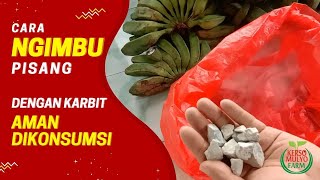 Cara ngimbu pisang pakai karbit supaya aman dikonsumsi