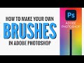 How to make your own brushes in Adobe Photoshop