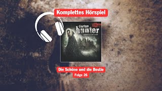 Die Schöne und die Bestie - Dorian Hunter 26 - Ganzes Hörspiel - Horror