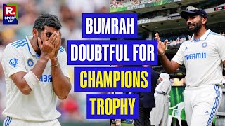 Jasprit Bumrah Doubtful For Champions Trophy 2025, BCCI Sweat Over Star Pacer's Fitness