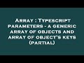 Array : Typescript parameters - a generic array of objects and array of object's keys (partial)