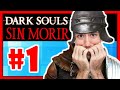 DARK SOULS SIN MORIR ► ¡Comienza la aventura! 💀💀 EP.1