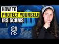 How to Protect Yourself From IRS Scams: Safety Guide