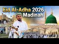 🔴 Eid UL-Adha 🐪2026 in Madinah🇸🇦Masjide Nbavi Bkara Eid Madina Full Video Amir Ansari Madina Hajj 