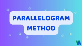 General Physics 1 Adding Vectors - Graphical Method (Parallelogram Method)