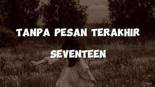 Seventeen - Tanpa Pesan Terakhir (lirik lagu)