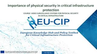 EU-CIP | Video Surveillance for CI Security: 1.2 Importance of physical security in CIP