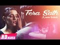Tera Sath (Full Video) | Azaan Sahab | Latest Romantic Songs 2017 | Love Songs 2017
