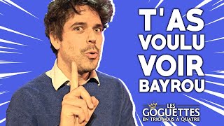 T'as voulu voir Bayrou - Les Goguettes (en trio, mais à quatre)