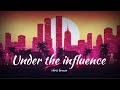 Chris Brown - Under The Influence (Lyrics)