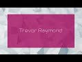 trevor raymond appearance