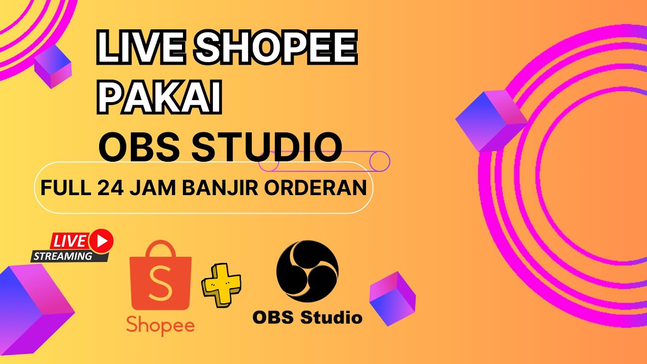 🔴Cara Live Streaming Shopee Di Komputer Dengan OBS 100% Banjir Orderan ...