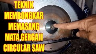 Cara Mudah Membongkar dan Memasang Mata Gergaji Circular Saw