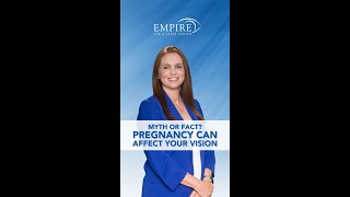 Myth or Fact? Pregnancy Can Affect Your Vision