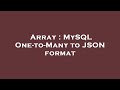 Array : MySQL One-to-Many to JSON format