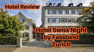 Hotel Review: Hotel Swiss Night by Fassbind Zurich March 14-17th 2023