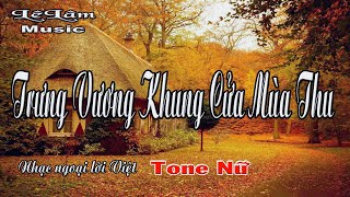 Karaoke - TRƯNG VƯƠNG KHUNG CỬA MÙA THU  Tone Nữ | Lê Lâm Music