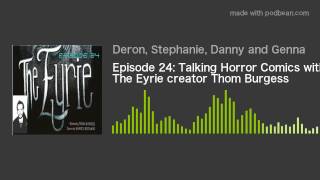 Episode 24: Talking Horror Comics with The Eyrie creator Thom Burgess