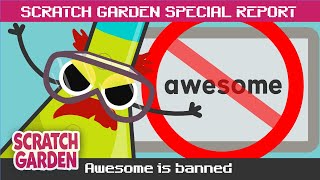 Awesome is Banned! | SPECIAL REPORT | Scratch Garden