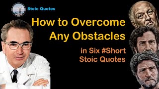 How to Overcome Any Obstacles in Six (6) #Short Stoic Quotes