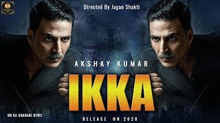 Ikka Trailer | Akshay Kumar, Katrina Kaif,Jagan Shakti, Ikka Official Trailer,Akshay Kumar New Movie