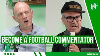 How to be a football commentator | Peter Drury shares his top tips | Part Two