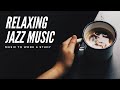 Calm Jazz Music | Background Chill | Cafe Music | Relaxing Work & Study - No Copyright