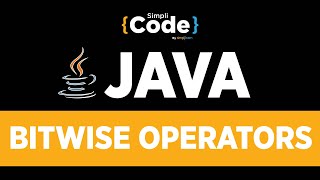 Java Tutorial For Beginners | Bitwise Operators In Java | Bitwise Operators Explained | SimpliCode