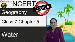 NCERT Class 7 Geography Chapter 5: Water (Examrace - Dr. Manishika) | English | CBSE