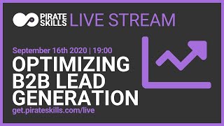 Optimizing B2B Lead Generation | Pirate Skills Live Stream