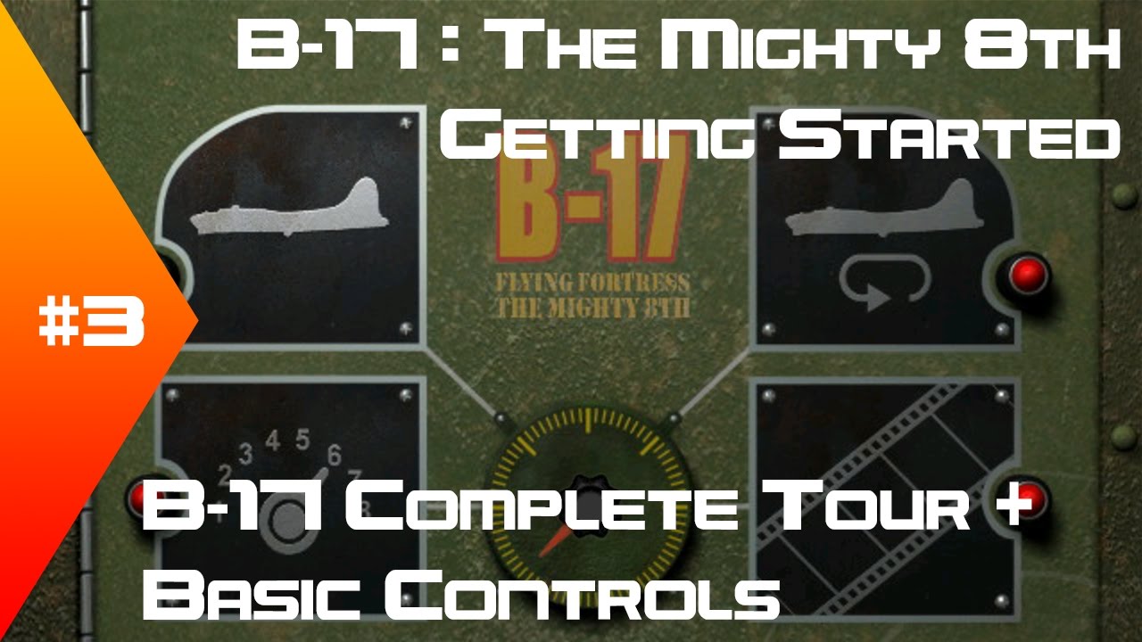 B-17: The Mighty 8th - Getting Started Tutorial #3 - B-17 Complete Tour ...