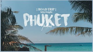 Road Trip | เที่ยวภูเก็ต 6 วัน 5 คืน ♡ a journey